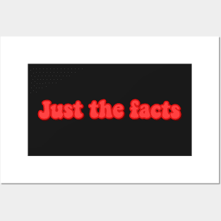 Just the facts Posters and Art